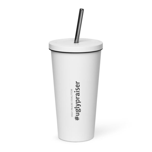 Ugly Praiser Insulated Tumbler With a Straw